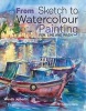 From Sketch to Watercolour Painting - Pen, Line and Wash (Paperback) - Wendy Jelbert Photo