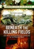 Beneath the Killing Fields - Exploring the Subterranean Landscapes of the Western Front (Hardcover) - Matthew Leonard Photo