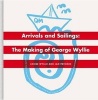 The Arrivals and Sailings - The Making of George Wyllie (Hardcover) - Louise Wyllie Photo