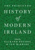 The Princeton History of Modern Ireland (Hardcover) - Richard Bourke Photo