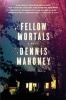 Fellow Mortals - A Novel (Paperback) - Dennis Mahoney Photo