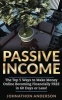 Passive Income - The Top 5 Ways to Make Money Online Becoming Financially Free in 60 Days or Less! Stop Working and Start Living Today! (Paperback) - Johnathon Anderson Photo