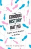 The Curious History of Dating - From Jane Austen to Tinder (Hardcover) - Nichi Hodgson Photo