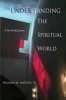 Understanding the Spiritual World - A Ten Week Journey (Paperback) - William M Watson Sj Photo