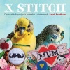 X Stitch - Cross-stitch Projects to Make a Statement (Paperback) - Sarah Fordham Photo