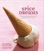 Spice Dreams - Flavored Ice Creams and Other Frozen Treats (Hardcover) - Sara Engram Photo