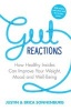 Gut Reactions - How Healthy Insides Can Improve Your Weight, Mood and Well-Being (Paperback) - Justin Sonnenburg Photo