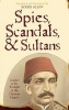 Spies, Scandals, and Sultans - Istanbul in the Twilight of the Ottoman Empire (Hardcover) - Roger Allen Photo