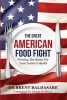 The Great American Food Fight - Winning the Battle for Family Health (Paperback) - Dr Brent Baldasare Photo