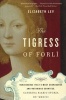 The Tigress of Forli - Renaissance Italy's Most Courageous and Notorious Countess, Caterina Riario Sforza de' Medici (Paperback) - Elizabeth Lev Photo