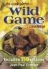 The Complete Wild Game Cookbook - Includes 150 Recipes (Paperback) - Jean Paul Grappe Photo