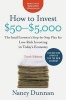 How to Invest $50-$5,000 - The Small Investor's Step-By-Step Plan for Low-Risk Investing in Today's Economy (Paperback, 10th) - Nancy Dunnan Photo