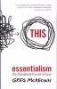 Essentialism - The Disciplined Pursuit of Less (Paperback) - Greg McKeown Photo