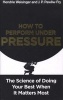 How to Perform Under Pressure - The Science of Doing Your Best When it Matters Most (Paperback) - Hendrie Weisinger Photo