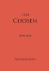 I Am Chosen Prayer Journal - John 15:16, Prayer Journal Notebook with Prompts (Paperback) - Melanie Johnson Photo