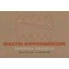 Martin Kippenberger: The Bermuda Triangle - Syros, Paris Bar, and Dawson City (Hardcover) - Tim Nye Photo