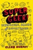 Supergeek: Dinosaurs, Brains and Supertrains (Paperback, Main Market Ed.) - Glenn Murphy Photo