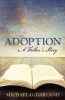 Adoption - A Father's Story (Paperback) - Michael G Garland Photo