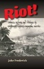 Riot! - Tobacco, Reform & Violence in Eighteenth-Century Papantla, Mexico (Hardcover) - Jake Frederick Photo