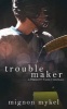 Trouble Maker (Paperback) - Mignon Mykel Photo