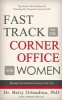 Fast Track to the Corner Office for Women (Paperback) - Dr Betty Orlandino Phd Photo