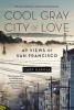 Cool Gray City of Love - 49 Views of San Francisco (Paperback) - Gary Kamiya Photo