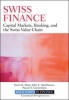 Swiss Finance - Capital Markets, Banking, and the Swiss Value Chain (Hardcover) - Henri B Meier Photo