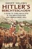 Hitler's Berchtesgaden - A Guide to Third Reich Sites in the Berchtesgaden and Obersalzberg Area (Paperback) - Geoffrey R Walden Photo