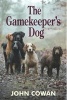 The Gamekeeper's Dog (Hardcover) - John Cowan Photo