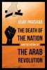 The Death of the Nation and the Future of the Arab Revolution (Paperback) - Vijay Prashad Photo