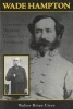 Wade Hampton - Confederate Warrior, Conservative Statesman (Hardcover, New) - Walter Brian Cisco Photo