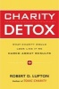 Charity Detox - What Charity Would Look Like If We Cared About Results (Hardcover) - Robert D Lupton Photo