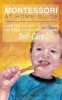 Montessori at Home Guide - A Short Practical Model to Gently Guide Your 2-6 Year Old Through Learning Self-Care (Paperback) - Rachel Peachey Photo