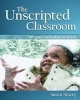 The Unscripted Classroom - Emergent Curriculum in Action (Paperback) - Susan Stacey Photo