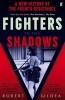 Fighters in the Shadows - A New History of the French Resistance (Paperback, Main) - Robert Gildea Photo