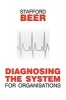 Diagnosing the System for Organizations (Paperback, New edition) - Stafford Beer Photo