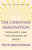 The Christian Imagination (Paperback) - Willie James Jennings Photo