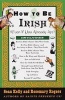 How to Be Irish - Even If You Already Are (Paperback, 1st ed) - Sean Kelly Photo