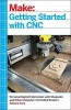 Getting Started with CNC - Personal Digital Fabrication with Shapeoko and Other Computer-Controlled Routers (Paperback) - Edward Ford Photo