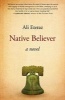 Native Believer - A Novel (Paperback) - Ali Eteraz Photo