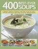 400 Best-Ever Soup - A Fabulous Collection of Delicious Soups from All Over the World  -  With Every Recipe Shown Step by Step in More Than 1600 Photographs (Paperback) - Anne Sheasby Photo