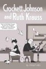 Crockett Johnson and Ruth Krauss - How an Unlikely Couple Found Love, Dodged the FBI, and Transformed Children's Literature (Paperback) - Philip Nel Photo