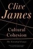 Cultural Cohesion - The Essential Essays, 1968-2002 (Paperback) - Clive James Photo