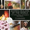 Women Healers of the World - The Traditions, History, and Geography of Herbal Medicine (Paperback) - Holly Bellebuono Photo