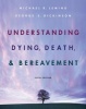 Understanding Dying, Death, and Bereavement (Hardcover, Preview Edition) - Michael R Leming Photo