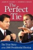 The Perfect Tie - The True Story of the 2000 Presidential Election (Paperback) - Andrew E Busch Photo