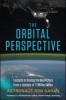 The Orbital Perspective - Lessons in Seeing the Big Picture from a Journey of 71 Million Miles (Hardcover) - Ron Garan Photo