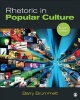 Rhetoric in Popular Culture (Paperback, 4th Revised edition) - Barry Brummett Photo