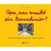 Opa, Was Macht Ein Bauschinor? - Die Geschichte Von Einer Alten Brucke (German, Hardcover) - Heinz Gunter Schmidt Photo