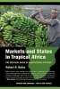 Markets and States in Tropical Africa - The Political Basis of Agricultural Policies (Paperback, Updated, Expand) - Robert H Bates Photo